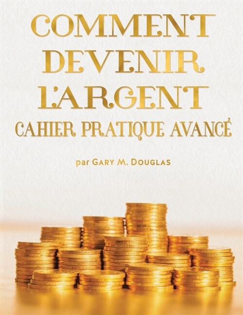 COMMENT DEVENIR LARGENT CAHIER PRATIQUE AVANC?- Advanced Money Workbook French (Paperback)