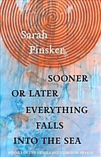 Sooner or Later Everything Falls Into the Sea: Stories (Paperback)