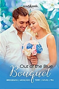 Out of the Blue Bouquet: a Crossroads Collection (Paperback)