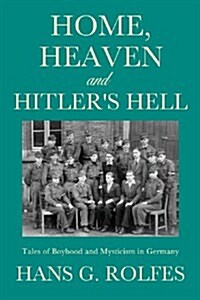 Home, Heaven and Hitlers Hell (Paperback)