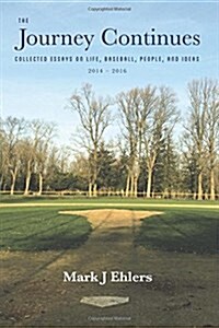 The Journey Continues: Collected Essays on Life, Baseball, People, and Ideas 2014-2016 (Paperback)