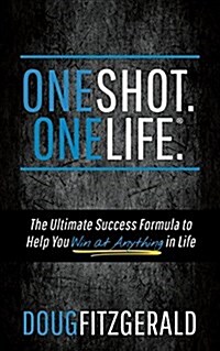 Oneshot. Onelife.(R): The Ultimate Success Formula to Help You Win at Anything in Life (Paperback)