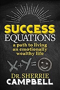 Success Equations: A Path to Living an Emotionally Wealthy Life (Paperback)