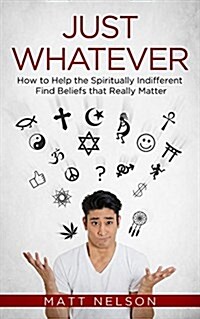 Just Whatever: How to Help the (Paperback)