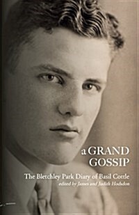 A Grand Gossip: The Bletchley Park Diary of Basil Cottle, 1943-45 (Paperback)