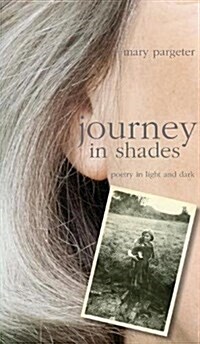 Journey in Shades: Poetry in Light and Dark (Hardcover)