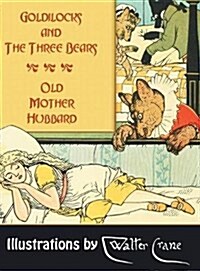 Goldilocks and the Three Bears. Old Mother Hubbard (Hardcover)