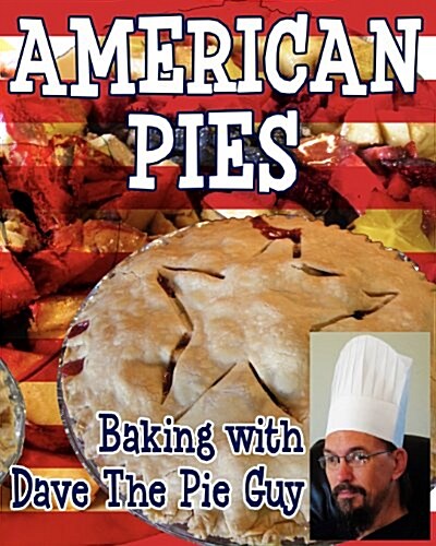 American Pies: Baking with Dave the Pie Guy (Paperback)