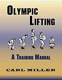 Olympic Lifting: A Training Manual (Paperback)