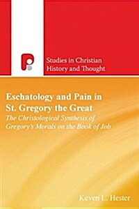 Scht: Eschatology and Pain in St. Gregory the Great (Paperback)