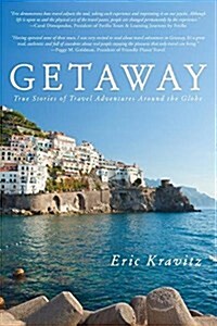 Getaway: True Stories of Travel Adventures Around the Globe - Eric Kravitz (Paperback)