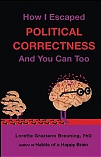 How I Escaped Political Correctness, and You Can Too (Paperback)