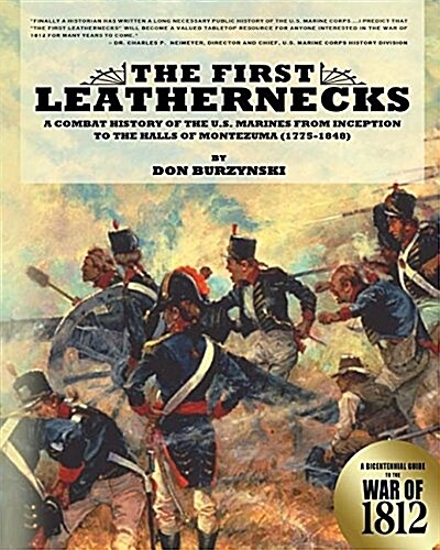 The First Leathernecks: A Combat History of the U.S. Marines from Inception to the Halls of Montezuma (Paperback)