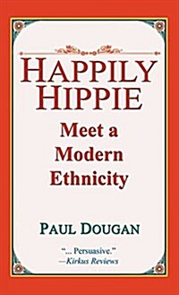Happily Hippie: Meet a Modern Ethnicity (Hardcover)