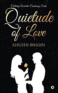 Quietude of Love: Colliding Worlds, Combining Souls (Paperback)