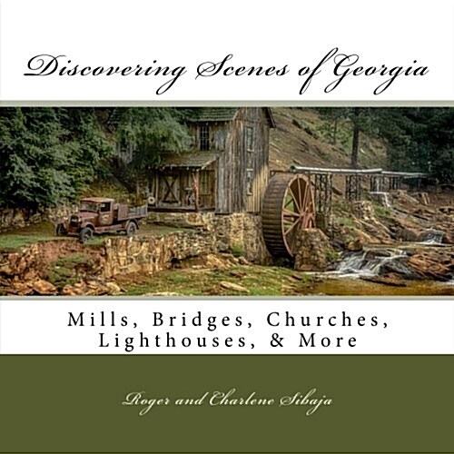 Discovering Scenes of Georgia: Mills, Bridges, Churches, Lighthouses, & More (Paperback)