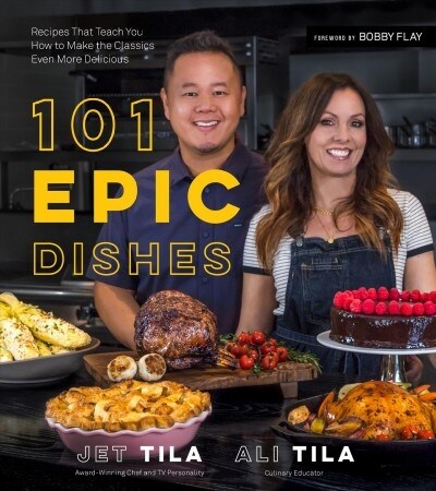 101 Epic Dishes: Recipes That Teach You How to Make the Classics Even More Delicious (Paperback)