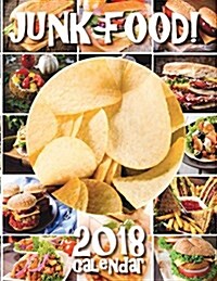 Junk Food! 2018 Calendar (Paperback)