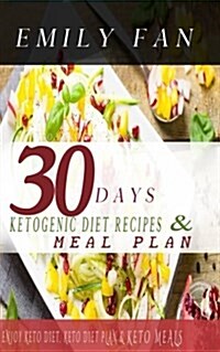 30 Days Ketogenic Diet Recipes & Meal Plan: Enjoy Keto Diet, Keto Diet Plan, and Keto Meals (Paperback)