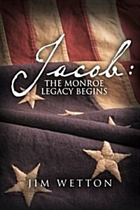 Jacob: The Monroe Legacy Begins (Paperback)