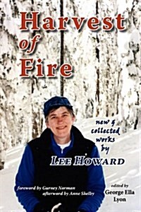 Harvest of Fire: New & Collected Works by Lee Howard (Paperback)