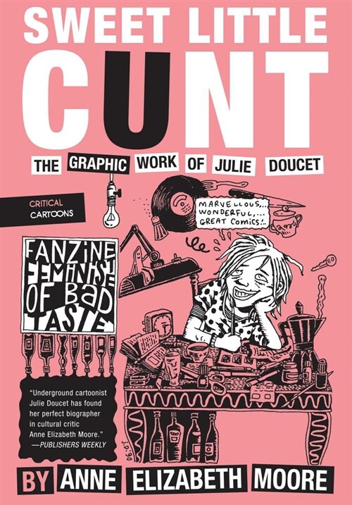 Sweet Little Cunt: The Graphic Work of Julie Doucet (Paperback)