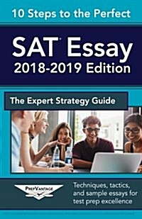 10 Steps to the Perfect SAT Essay: 2018-2019 Strategy Guide (Paperback)