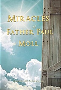 The Miracles of Father Paul of Moll: The Great Power of the Medal of St. Benedict (Hardcover)