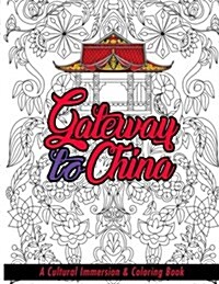 Gateway to China: A Cultural Immersion & Adult Coloring Book (Paperback)