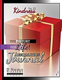 Change Your Posture! Change Your Life! Affirmation Journal Vol. 11: Kindness (Paperback)