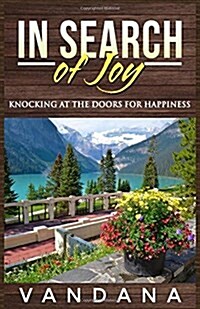 In Search of Joy: Knocking at the Doors for Happiness (Paperback)