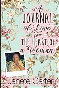 A Journal of Love from the Heart of a Woman (Paperback)