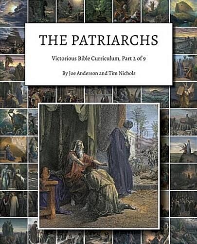 The Patriarchs: Victorious Bible Curriculum, Part 2 of 9 (Paperback)