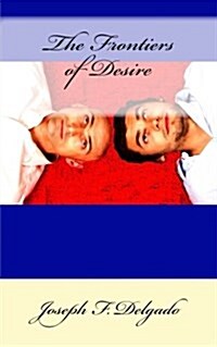 The Frontiers of Desire: A Novella (Paperback)