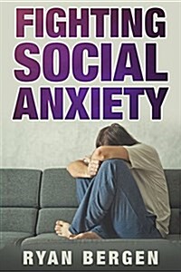 Fight Social Anxiety (Paperback)