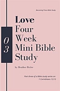 Love - Four Week Mini Bible Study (Paperback)