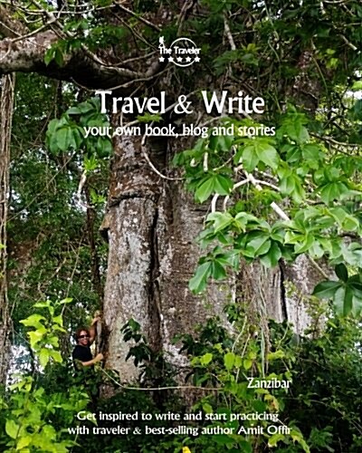 Travel & Write: Your Own Book, Blog and Stories - Zanzibar - Get Inspired to Write and Start Practicing (Paperback)