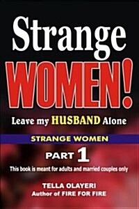 Strange Women! Leave My Husband Alone (Paperback)