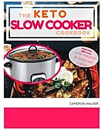 Keto Slow Cooker Cookbook: Keto Slow Cooker Cookbook for Beginners, Keto for Beginners Guide, Keto Meal Plan (Paperback)