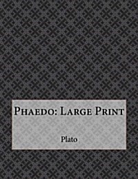 Phaedo: Large Print (Paperback)