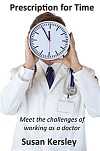 Prescription for Time: Meet the Challenges of Working as a Doctor (Paperback)