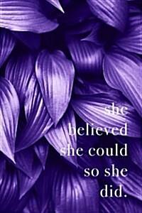 She Believed She Could So She Did: Notebook Journal Inspirational Quote Ultra Violet Color of the Year (Paperback)