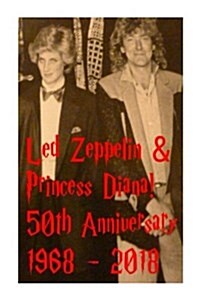 Led Zeppelin & Princess Diana!: 50th Anniversary 1968 - 2018 (Paperback)