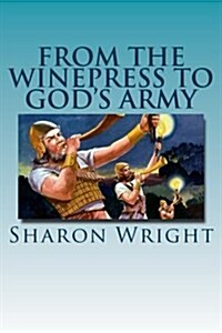 From the Winepress to Gods Army (Paperback)