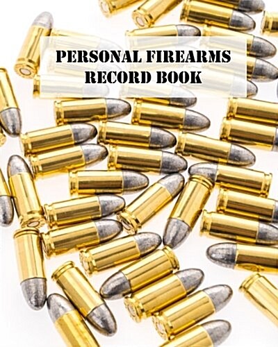 Personal Firearms Record Book: Gun Inventory, Acquisition & Disposition Record Book, 50 Entries Keep Track of Your Gun Collection (Paperback)