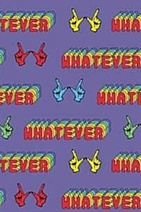 90s Whatever Notebook: Nineties Nostalgia Rainbow Notebook - Whatever Whatever Whatever (Paperback)