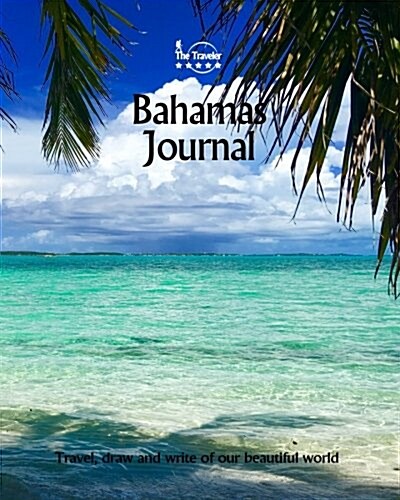 Bahamas Journal: Travel and Write of Our Beautiful World (Paperback)