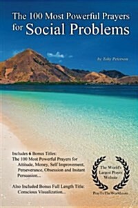 Prayer the 100 Most Powerful Prayers for Social Problems - With 6 Bonus Books to Pray for Attitude, Money, Self Improvement, Perseverance, Obsession & (Paperback)