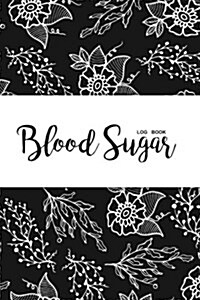 Blood Sugar Log Book: Portable 6 X 9 Inches Diabetic Food Journal, Blood Sugar Log, Daily Sugar Log, for 52 Days with 104 Pages, Breakfast L (Paperback)