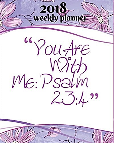 2018 Weekly Planner: 2018 Planner Weekly and Monthly: 365 Daily Planner Calendar Schedule Organizer, Journal, Notebook with Inspirationalqu (Paperback)